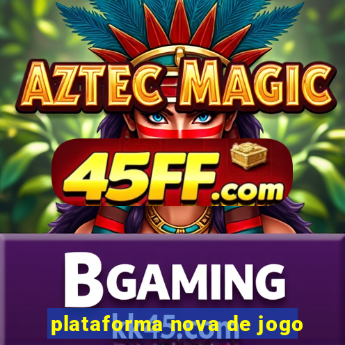 plataforma nova de jogo